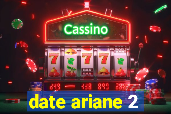 date ariane 2